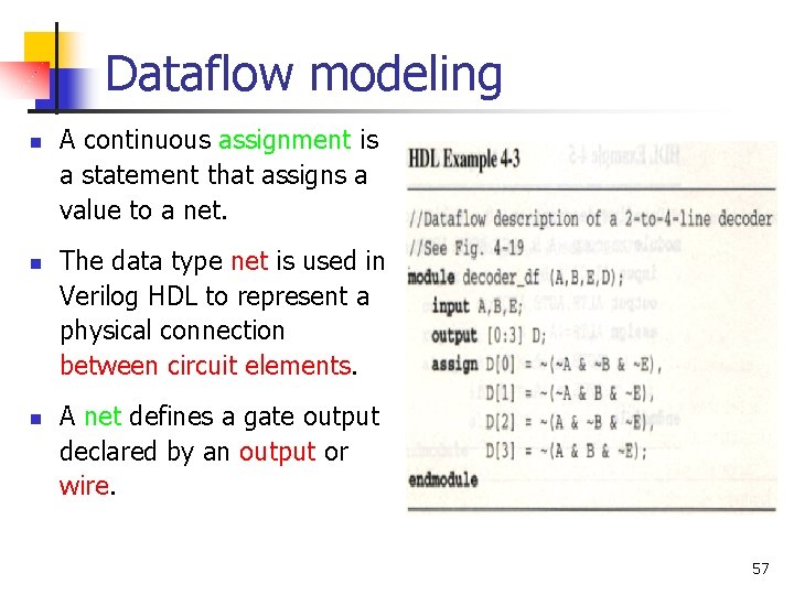 Dataflow modeling n n n A continuous assignment is a statement that assigns a