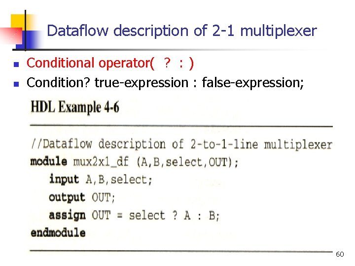 Dataflow description of 2 -1 multiplexer n n Conditional operator( ? : ) Condition?