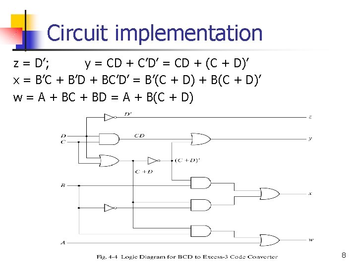 Circuit implementation z = D’; y = CD + C’D’ = CD + (C