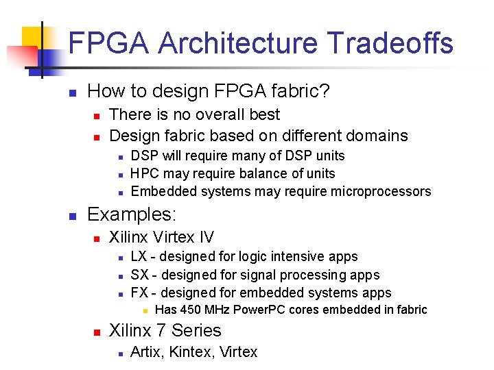 FPGA Architecture Tradeoffs n How to design FPGA fabric? n n There is no