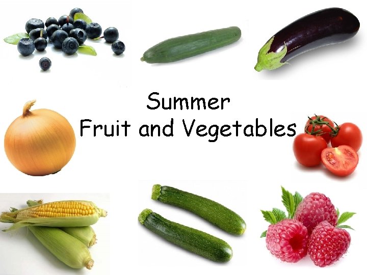 Summer Fruit and Vegetables 
