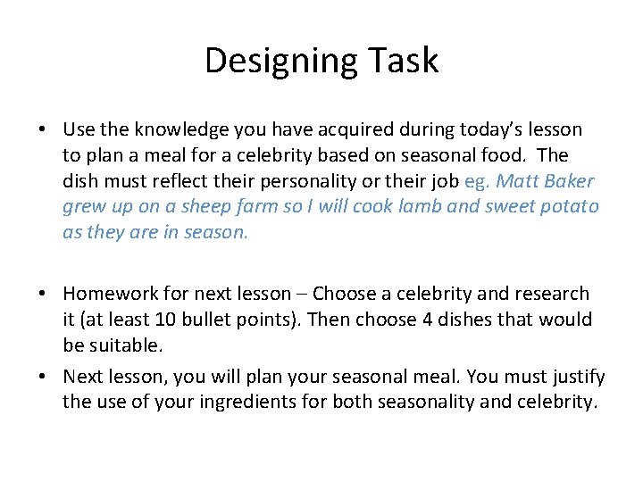 Designing Task • Use the knowledge you have acquired during today’s lesson to plan