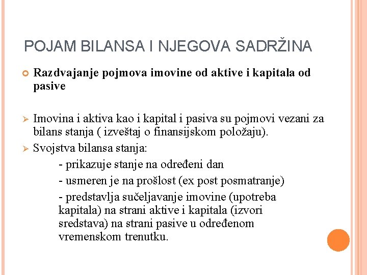 POJAM BILANSA I NJEGOVA SADRŽINA Razdvajanje pojmova imovine od aktive i kapitala od pasive