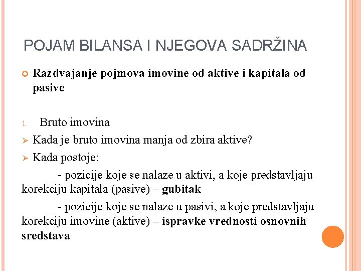 POJAM BILANSA I NJEGOVA SADRŽINA Razdvajanje pojmova imovine od aktive i kapitala od pasive