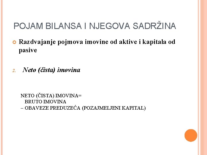 POJAM BILANSA I NJEGOVA SADRŽINA 2. Razdvajanje pojmova imovine od aktive i kapitala od