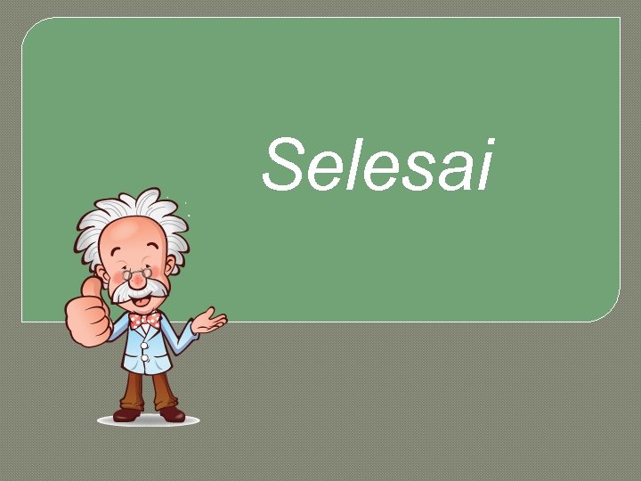 Selesai 