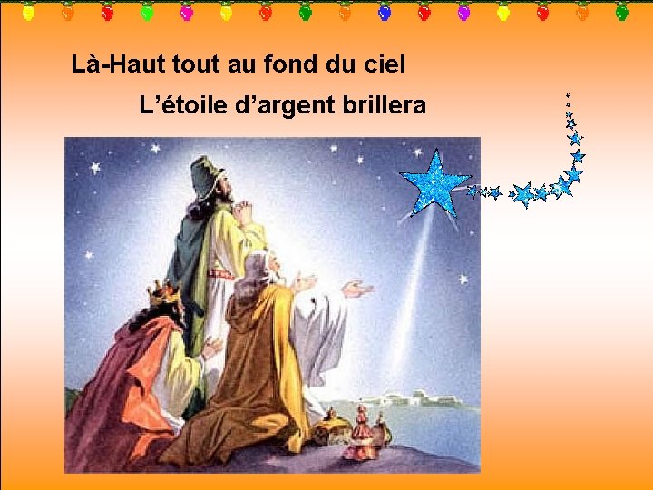 Là-Haut tout au fond du ciel L’étoile d’argent brillera 