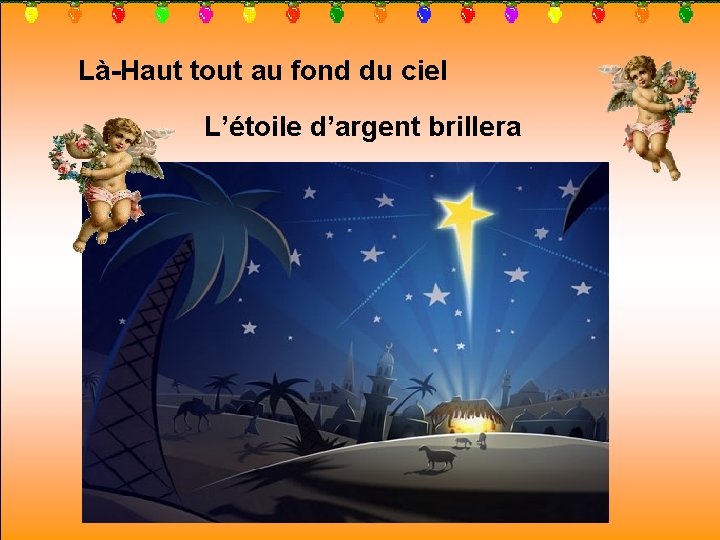 Là-Haut tout au fond du ciel L’étoile d’argent brillera 