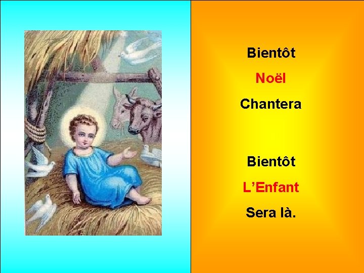 Bientôt Noël Chantera Bientôt L’Enfant Sera là. 