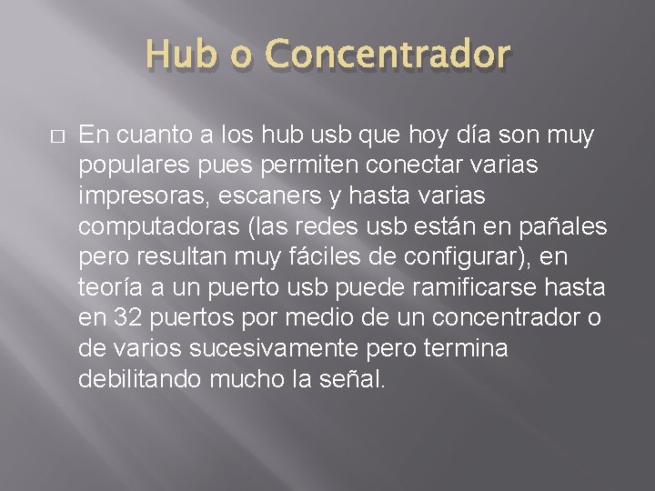 Hub o Concentrador � En cuanto a los hub usb que hoy día son