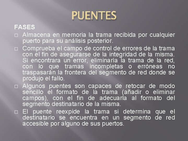 PUENTES FASES � Almacena en memoria la trama recibida por cualquier puerto para su