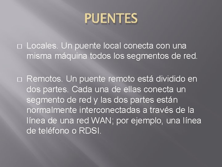 PUENTES � � Locales. Un puente local conecta con una misma máquina todos los