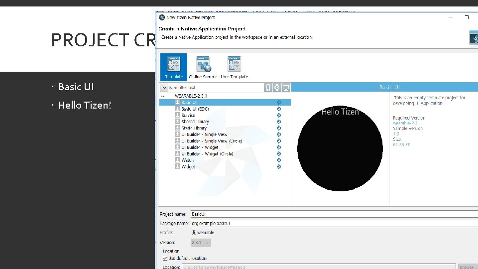 PROJECT CREATE Basic UI Hello Tizen! 