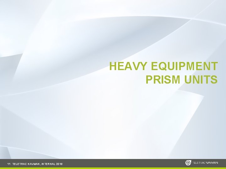 HEAVY EQUIPMENT PRISM UNITS 11 TELETRAC NAVMAN, INTERNAL 2016 