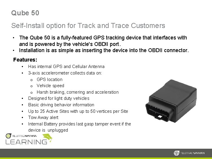 Qube 50 Self-Install option for Track and Trace Customers • The Qube 50 is