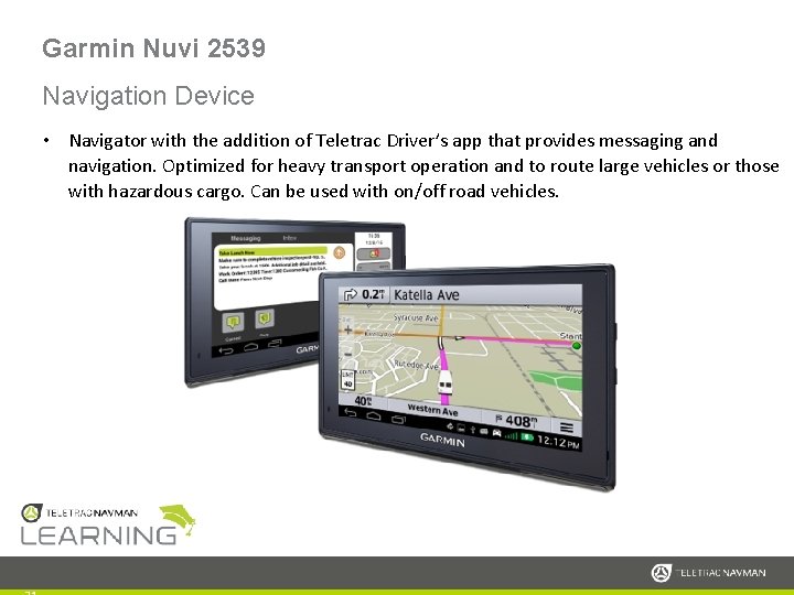 Garmin Nuvi 2539 Navigation Device • Navigator with the addition of Teletrac Driver’s app