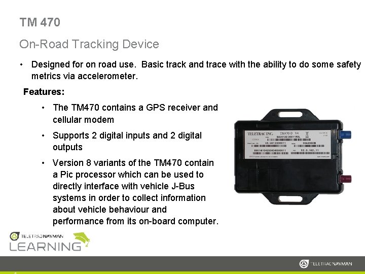 TM 470 On-Road Tracking Device • Designed for on road use. Basic track and