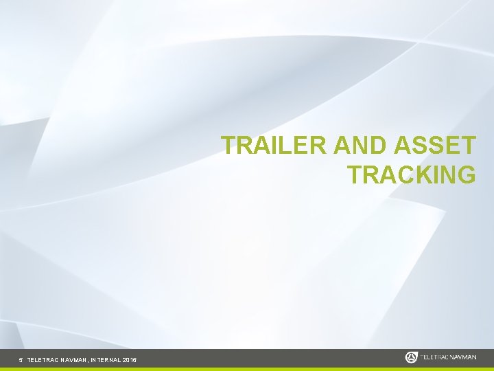 TRAILER AND ASSET TRACKING 5 TELETRAC NAVMAN, INTERNAL 2016 