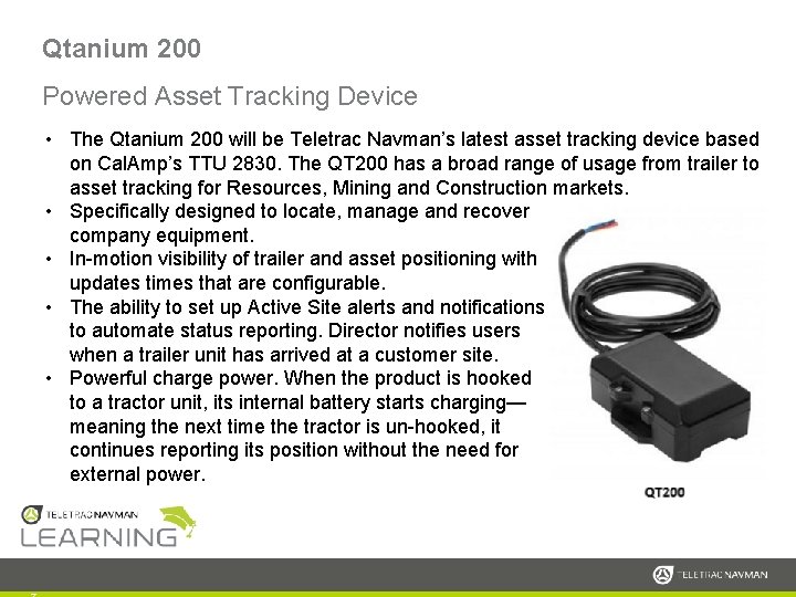 Qtanium 200 Powered Asset Tracking Device • The Qtanium 200 will be Teletrac Navman’s