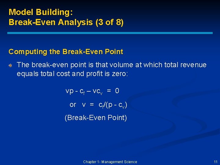 Model Building: Break-Even Analysis (3 of 8) Computing the Break-Even Point The break-even point
