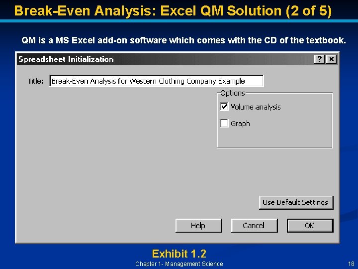 Break-Even Analysis: Excel QM Solution (2 of 5) QM is a MS Excel add-on