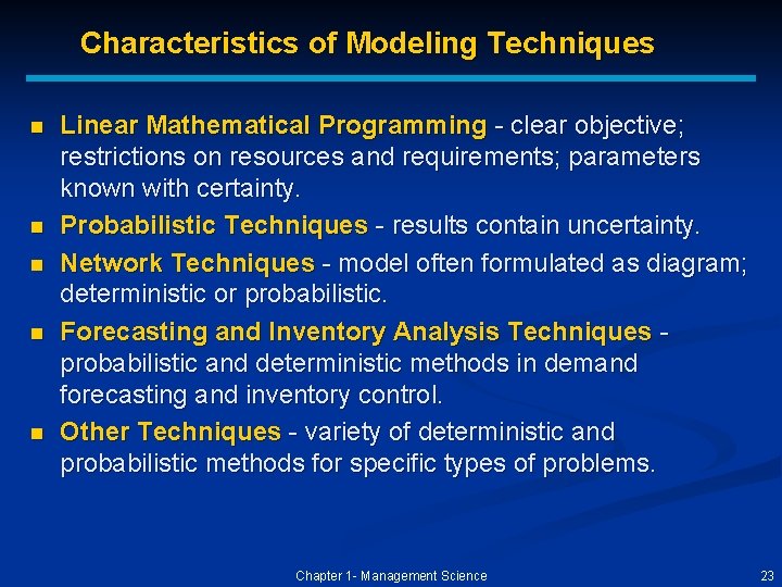 Characteristics of Modeling Techniques n n n Linear Mathematical Programming - clear objective; restrictions