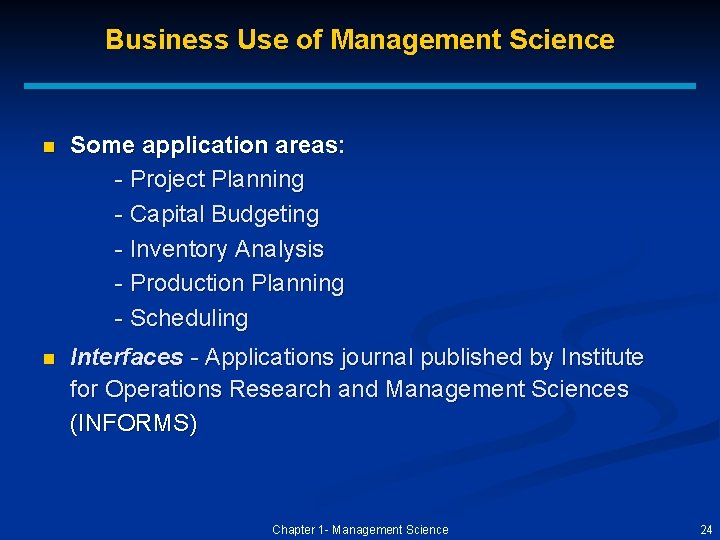 Business Use of Management Science n Some application areas: - Project Planning - Capital