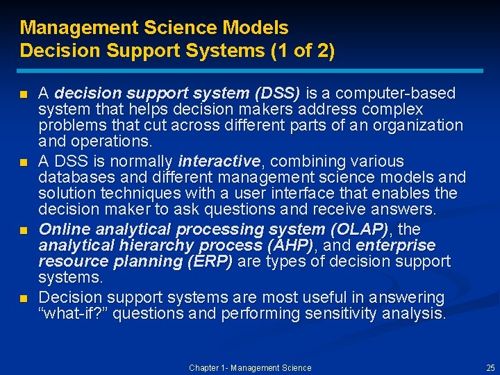Management Science Models Decision Support Systems (1 of 2) n n A decision support