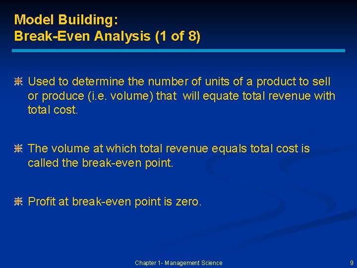 Model Building: Break-Even Analysis (1 of 8) Used to determine the number of units