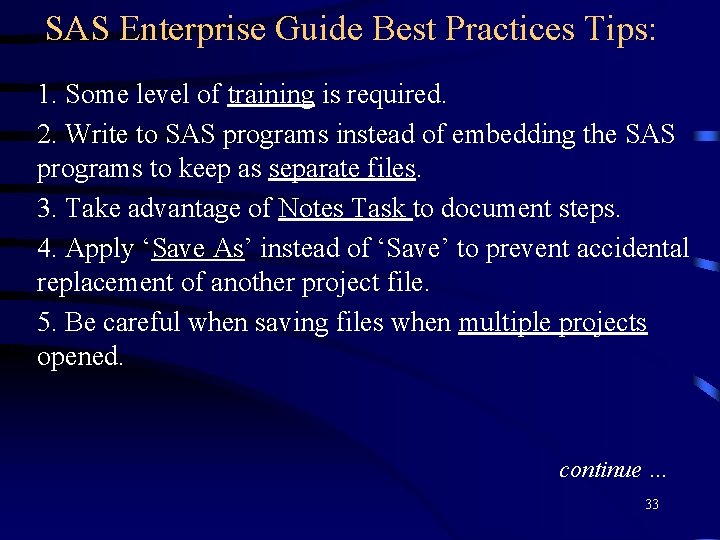 SAS Enterprise Guide Best Practices Tips: 1. Some level of training is required. 2.