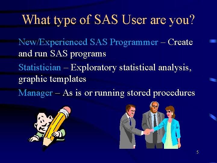 What type of SAS User are you? New/Experienced SAS Programmer – Create and run