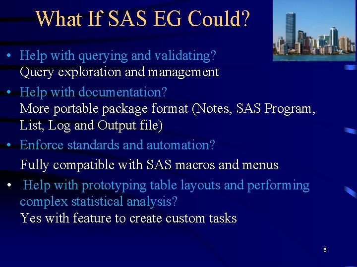 What If SAS EG Could? • Help with querying and validating? Query exploration and