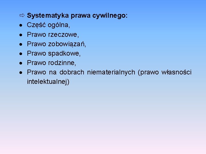  Systematyka prawa cywilnego: Część ogólna, Prawo rzeczowe, Prawo zobowiązań, Prawo spadkowe, Prawo rodzinne,