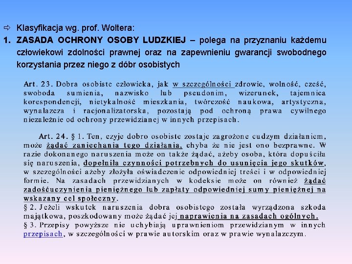  Klasyfikacja wg. prof. Woltera: 1. ZASADA OCHRONY OSOBY LUDZKIEJ – polega na przyznaniu