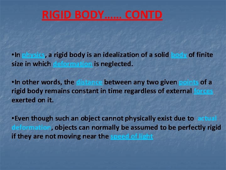 RIGID BODY…… CONTD • In physics, a rigid body is an idealization of a