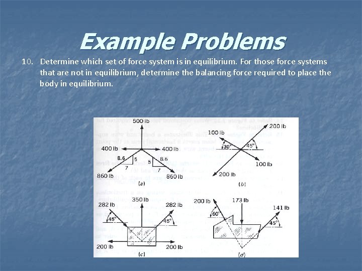 Example Problems 10. Determine which set of force system is in equilibrium. For those
