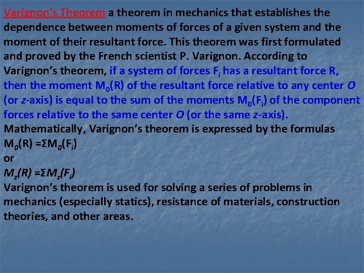 Varignon’s Theorem a theorem in mechanics that establishes the dependence between moments of forces