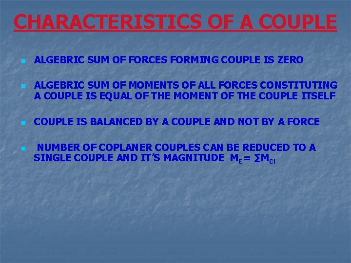 CHARACTERISTICS OF A COUPLE n n ALGEBRIC SUM OF FORCES FORMING COUPLE IS ZERO