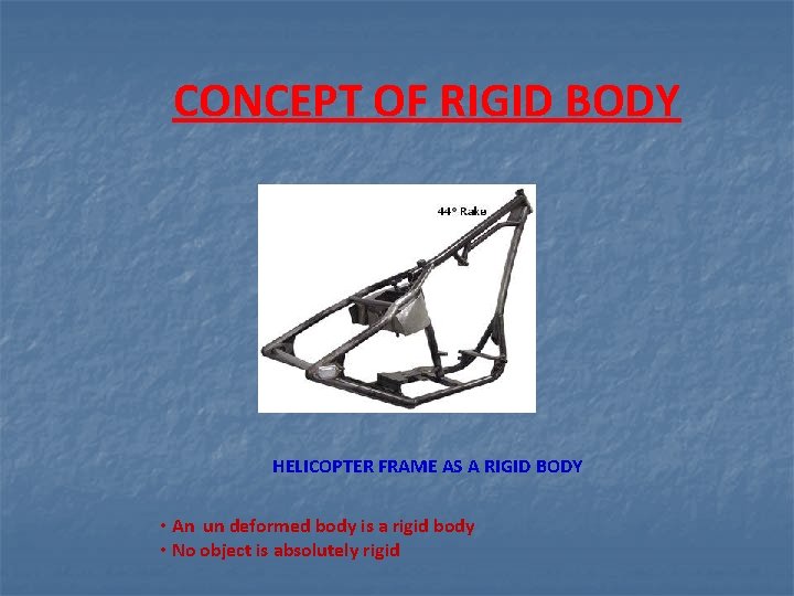 CONCEPT OF RIGID BODY HELICOPTER FRAME AS A RIGID BODY • An un deformed
