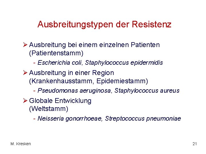 Ausbreitungstypen der Resistenz Ø Ausbreitung bei einem einzelnen Patienten (Patientenstamm) - Escherichia coli, Staphylococcus