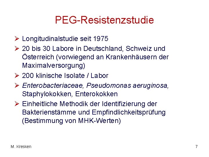 PEG-Resistenzstudie Ø Longitudinalstudie seit 1975 Ø 20 bis 30 Labore in Deutschland, Schweiz und