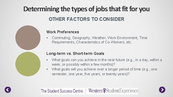 Determining the types of jobs that fit for you OTHER FACTORS TO CONSIDER Work