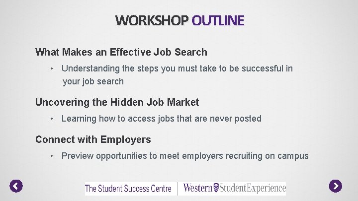 WORKSHOP OUTLINE What Makes an Effective Job Search • Understanding the steps you must