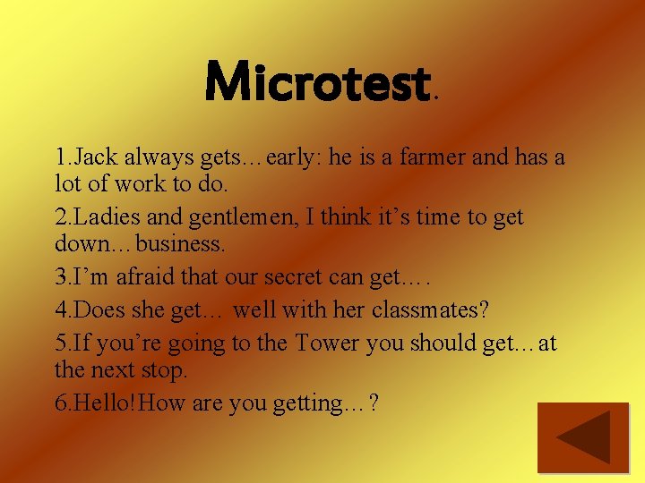 Microtest. 1. Jack always gets…early: he is a farmer and has a lot of