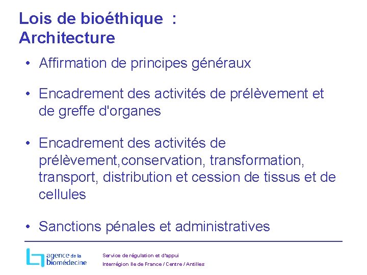 Lois de bioéthique : Architecture • Affirmation de principes généraux • Encadrement des activités