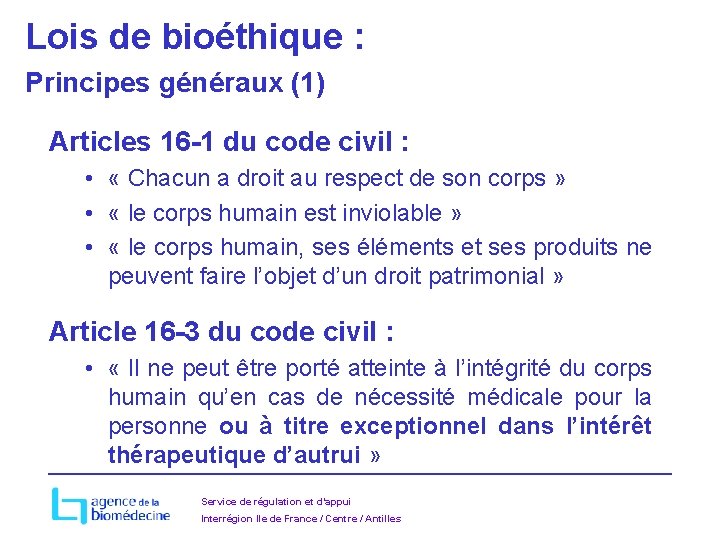 Lois de bioéthique : Principes généraux (1) Articles 16 -1 du code civil :