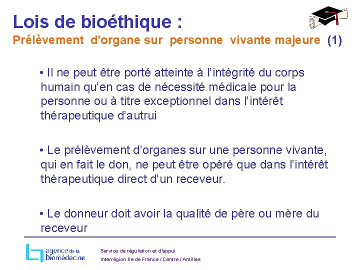 Lois de bioéthique : Prélèvement d'organe sur personne vivante majeure (1) • Il ne