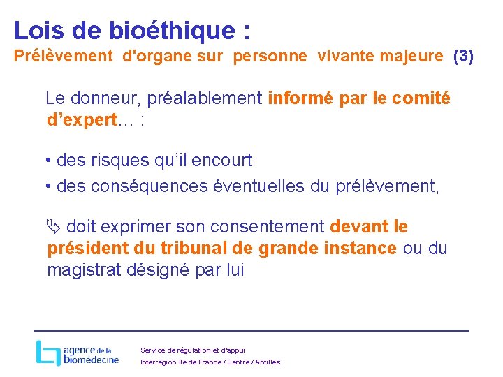 Lois de bioéthique : Prélèvement d'organe sur personne vivante majeure (3) Le donneur, préalablement