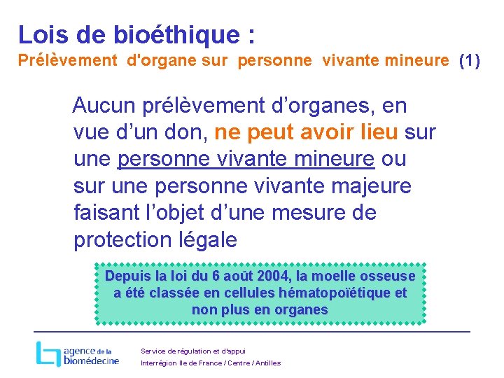 Lois de bioéthique : Prélèvement d'organe sur personne vivante mineure (1) Aucun prélèvement d’organes,