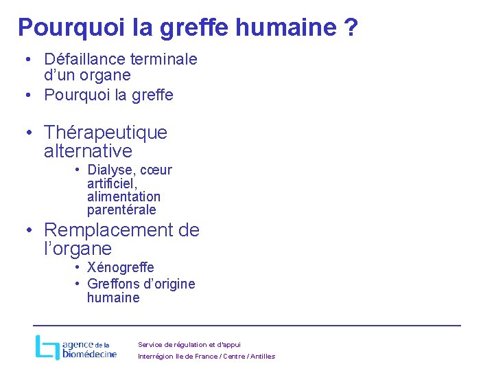 Pourquoi la greffe humaine ? • Défaillance terminale d’un organe • Pourquoi la greffe